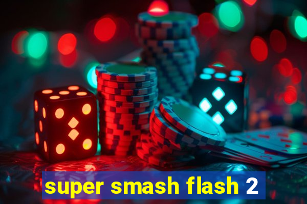 super smash flash 2