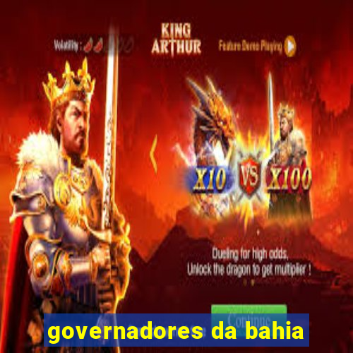 governadores da bahia