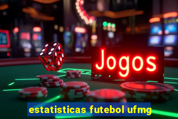 estatisticas futebol ufmg