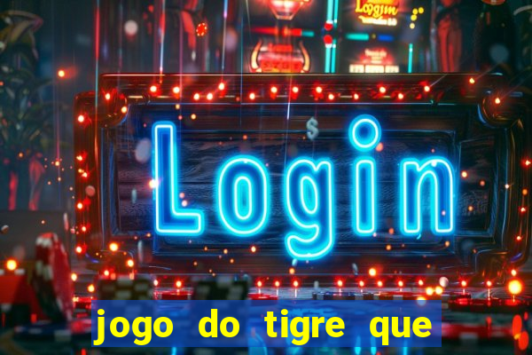 jogo do tigre que dao bonus no cadastro