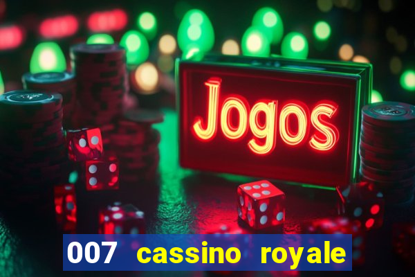 007 cassino royale filme completo dublado