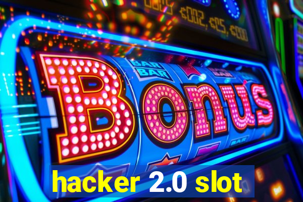 hacker 2.0 slot