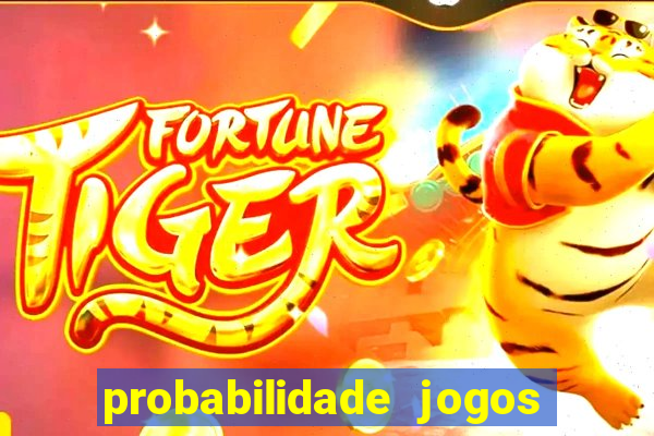 probabilidade jogos de hoje