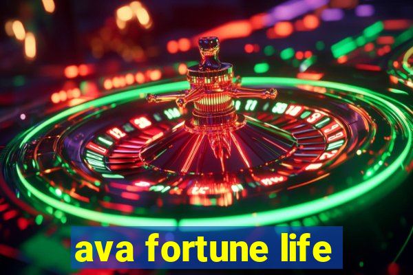 ava fortune life