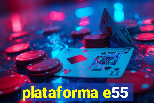 plataforma e55