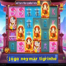 jogo neymar tigrinho