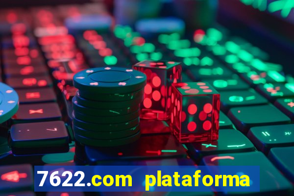 7622.com plataforma de jogos