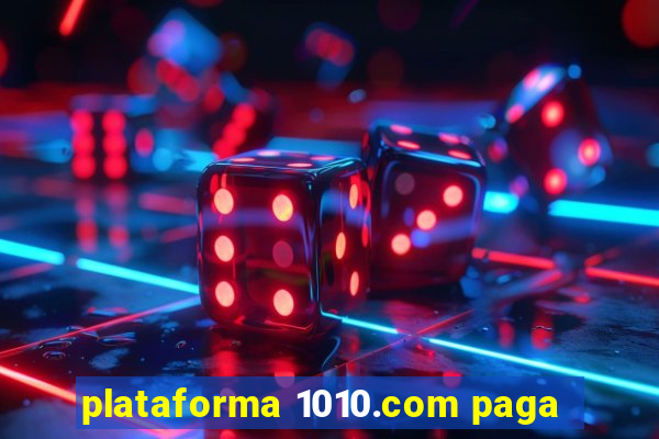 plataforma 1010.com paga