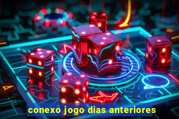 conexo jogo dias anteriores