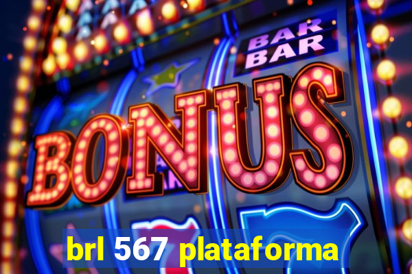 brl 567 plataforma