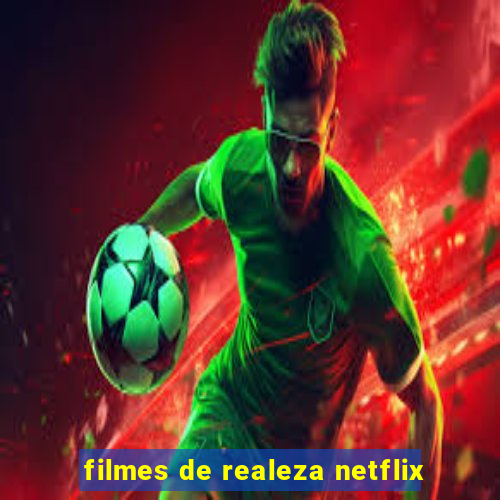 filmes de realeza netflix