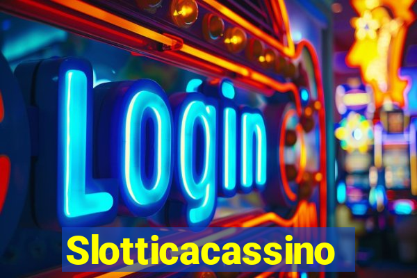 Slotticacassino