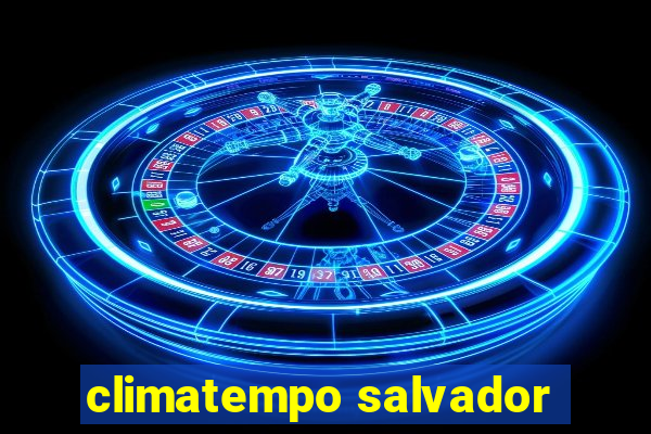 climatempo salvador