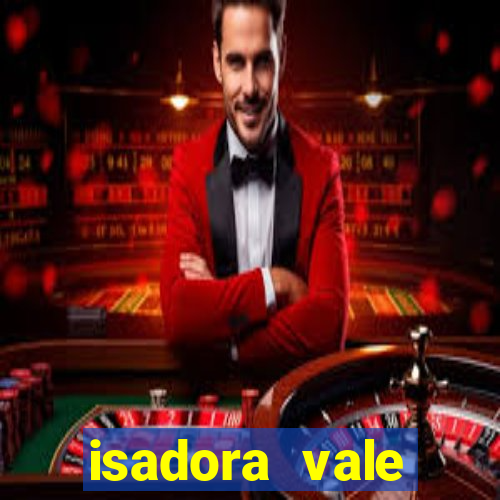 isadora vale reclame aqui