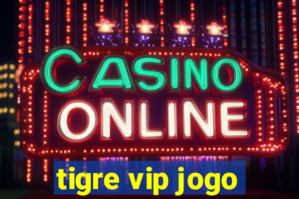 tigre vip jogo