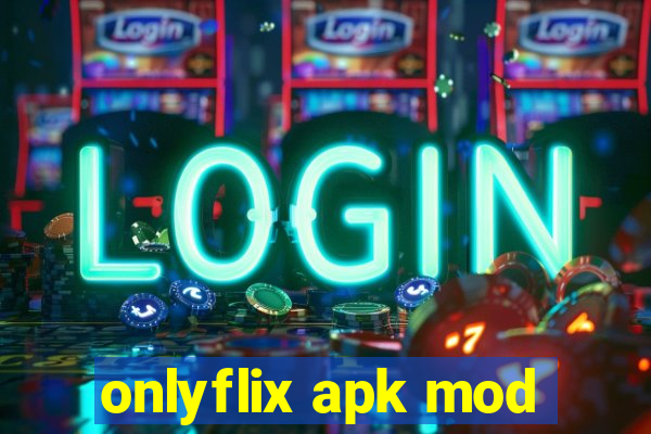 onlyflix apk mod