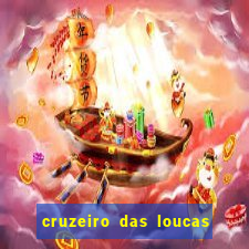 cruzeiro das loucas onde assistir