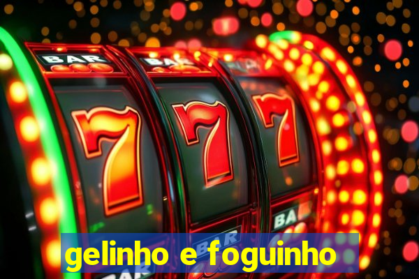 gelinho e foguinho