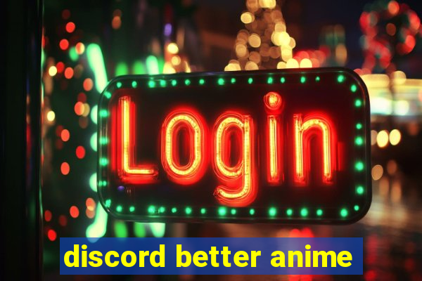 discord better anime