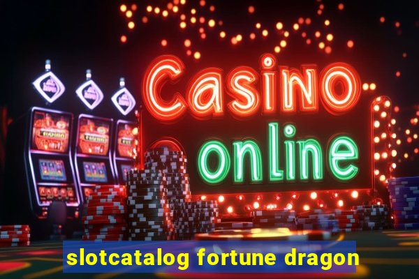 slotcatalog fortune dragon