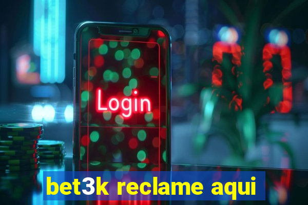 bet3k reclame aqui