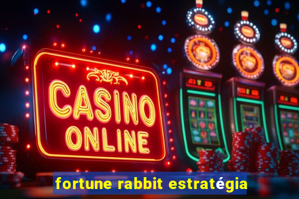 fortune rabbit estratégia