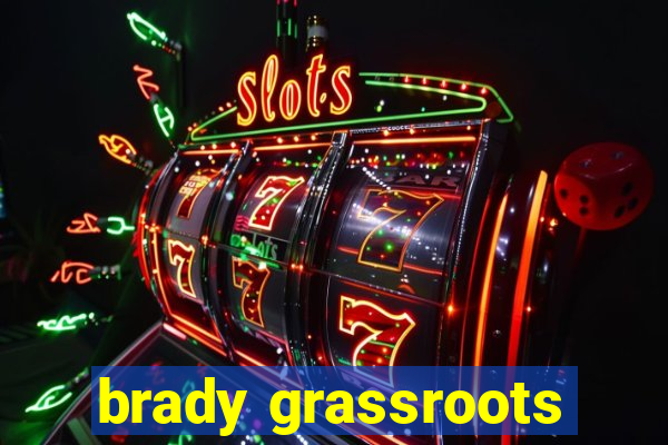 brady grassroots