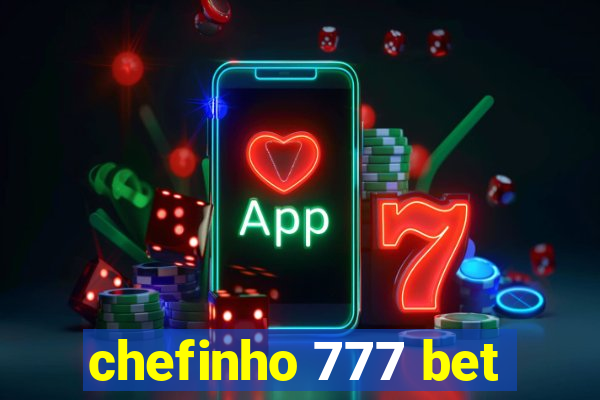 chefinho 777 bet