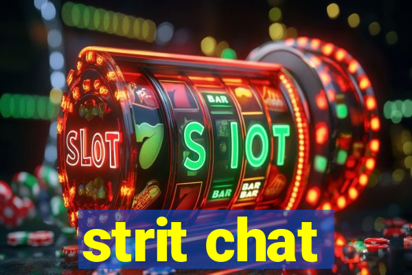 strit chat