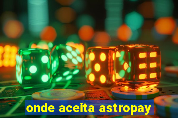 onde aceita astropay