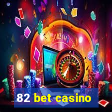 82 bet casino