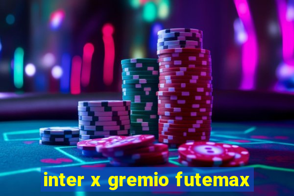 inter x gremio futemax