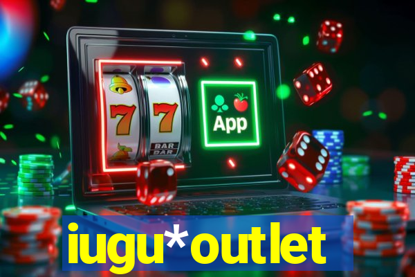 iugu*outlet