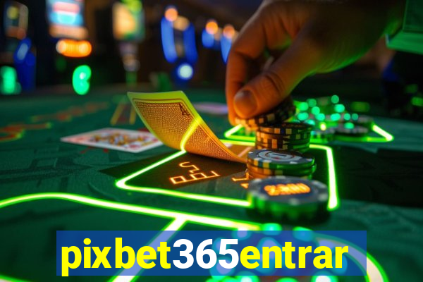 pixbet365entrar