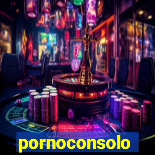 pornoconsolo