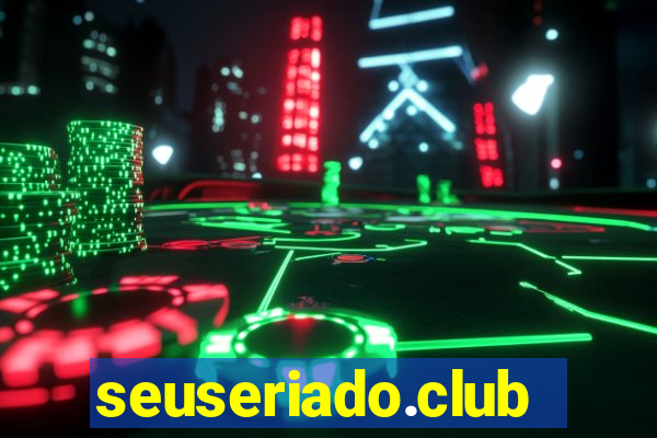 seuseriado.club