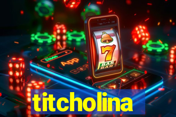 titcholina